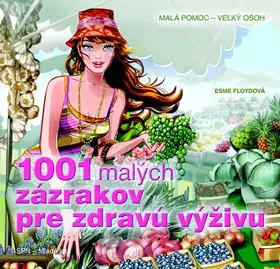 Zdravie, životný štýl - ostatné 1001 malých zázrakov pre zdravú výživu - Esme Floyd