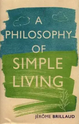 Filozofia Philosophy of Simple Living - Jerome Brillaud
