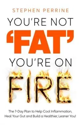 Zdravá výživa, diéty, chudnutie You're Not 'Fat', You're On Fire - Stephen Perrine