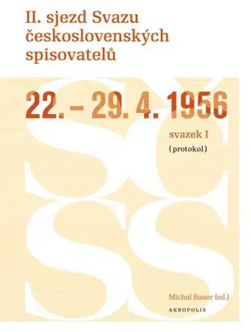Odborná a náučná literatúra - ostatné II. sjezd Svazu československých spisovatelů 22.–29. 4. 1956 (protokol) - Michal Bauer
