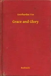 Svetová beletria Grace and Glory - Vos Geerhardus