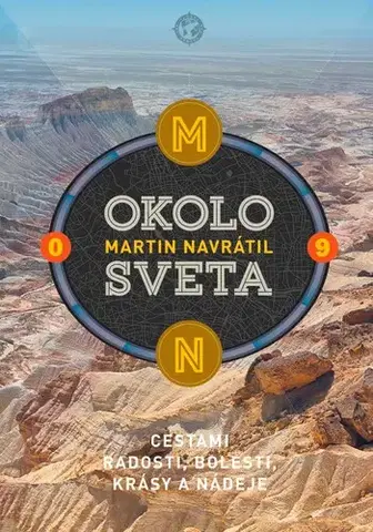 Cestopisy Okolo sveta 9: Cestami radosti, bolesti, krásy a nádeje - Martin Navrátil