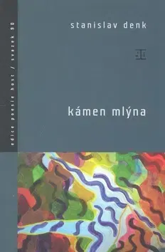 Poézia Kámen mlýna - Stanislav Denk