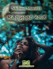 Romantická beletria Ragyogó ?hold - Melissa Moretti