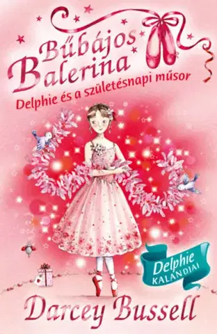 Pre dievčatá Bűbájos balerina 6: Delphie és a születésnapi műsor - Darcey Bussellová