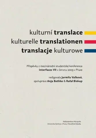 Učebnice a príručky Kulturní translace / Kulturelle Translationen / Translacje kulturowe / Příspěvky z mezinárodní studentské konference interFaces VII v červnu 2009 v Praze - Jarmila Valková