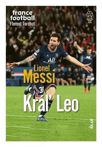 Šport Lionel Messi – Kráľ Leo - Florent Torchut,Ivan Truchlík