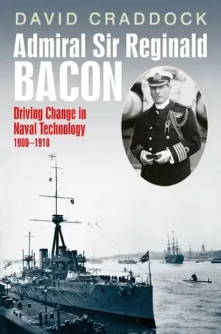 História Admiral Sir Reginald Bacon - David Craddock