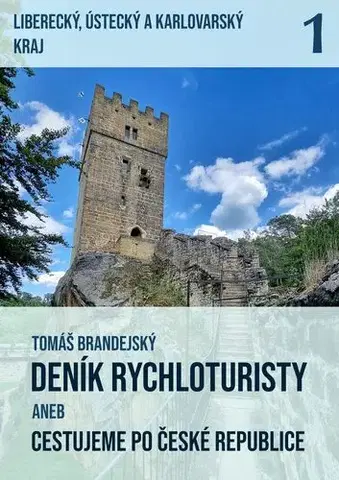 Geografia - ostatné Deník rychloturisty aneb Cestujeme po České republice - Tomáš Brandejský