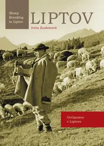 Slovenské a české dejiny Liptov Ovčiarstvo v Liptove /Shep Breeding in Liptov - Iveta Zuskinová