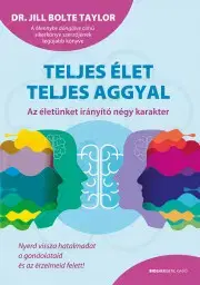 Psychológia, etika Teljes élet teljes aggyal - Jill Bolte Taylor