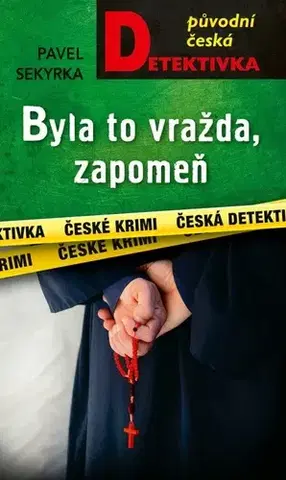 Detektívky, trilery, horory Byla to vražda, zapomeň - Pavel Sekyrka