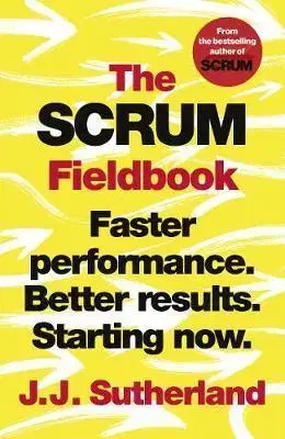 Manažment The Scrum Fieldbook - J. J. Sutherland