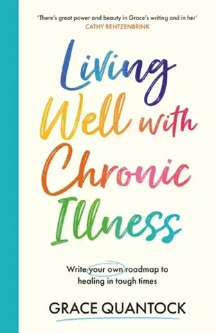 Zdravie, životný štýl - ostatné Living Well with Chronic Illness - Grace Quantock