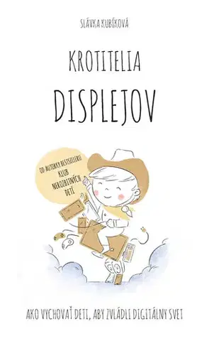 Partnerstvo a rodičovstvo - ostatné Krotitelia displejov - Slávka Kubíková
