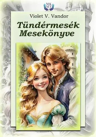 Rozprávky Tündérmesék mesekönyve - Violet V. Vandor