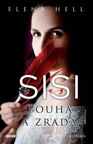 Historické romány Sisi 2 - Touha a zrada - Elena Hell