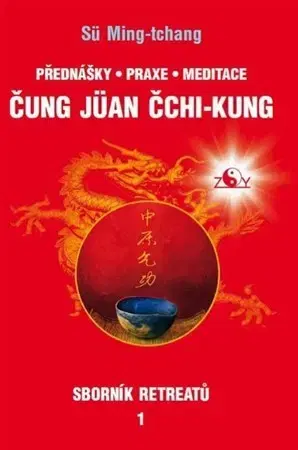 Čínska medicína Sborník retreatů 1 - Čung-jüan čchi-kung - Sü Ming-tchang