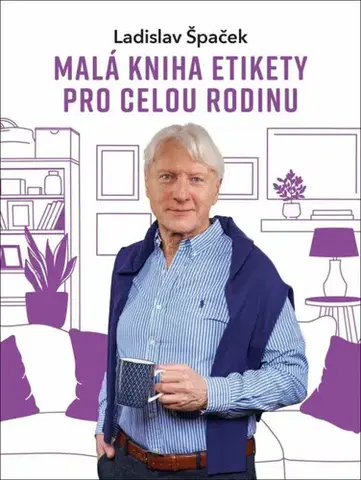 Motivačná literatúra - ostatné Malá kniha etikety pro celou rodinu - Ladislav Špaček