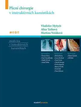 Chirurgia, ortopédia, traumatológia Plicní chirurgie v instruktivních kazuistikách - Vladislav Hytych,Martina Vašáková,Alice Tašková