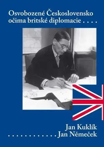 História - ostatné Osvobozené Československo očima britské diplomacie - Jan Kuklík,Jan Němeček