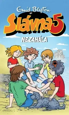 Dobrodružstvo, napätie, western Slávna päťka 14: Nezaháľa - Enid Blyton,Mária Klenková