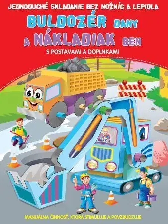Nalepovačky, vystrihovačky, skladačky Buldozér Dany a Nákladiak Ben