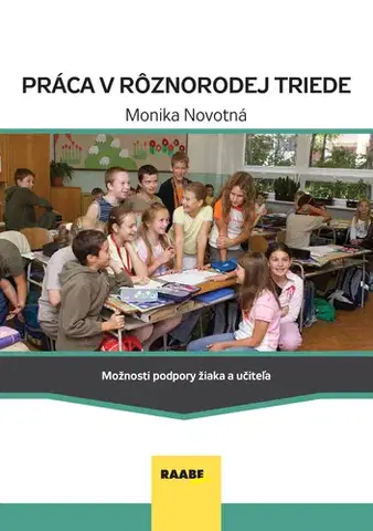 Pedagogika, vzdelávanie, vyučovanie Práca v rôznorodej triede - Monika Novotná