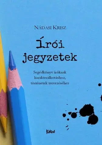 Učebnice - ostatné Írói jegyzetek - Krisz Nádasi