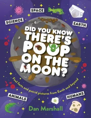 Encyklopédie pre deti a mládež - ostatné Did You Know There's Poop on the Moon? - Dan Marshall