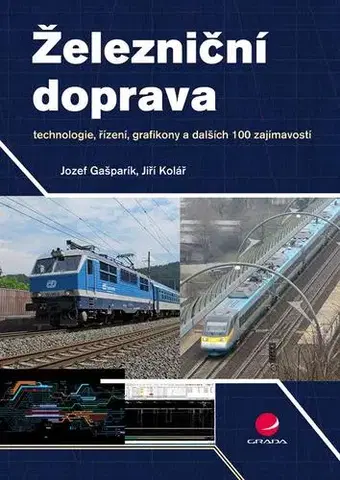 Veda, technika, elektrotechnika Železniční doprava - Jiří Kolář,Jozef Gašparík