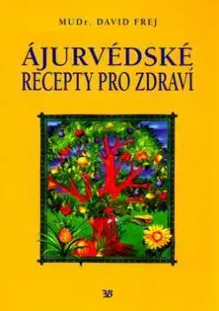 Alternatívna medicína - ostatné Ájurvédské recepty pro zdraví - David Frej