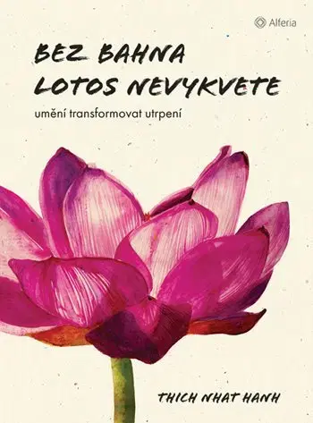 Duchovný rozvoj Bez bahna lotos nevykvete - Thich Nhat Hanh