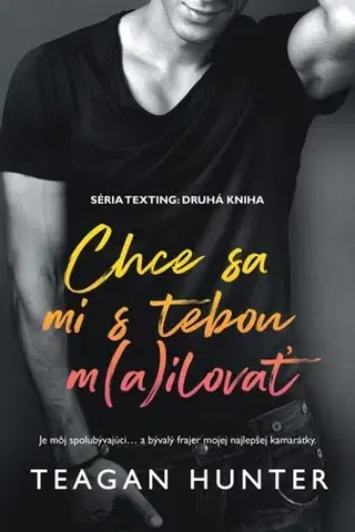 Romantická beletria Texting 2: Chce sa mi s tebou m(a)ilovať - Teagan Hunter