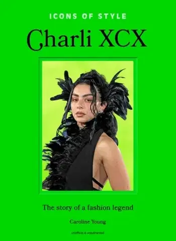 Krása, móda, kozmetika Icons of Style: Charli XCX - Caroline Young