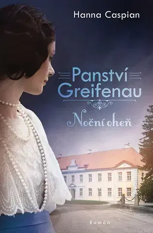Historické romány Panství Greifenau: Noční oheň - Hanna Caspian