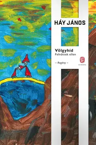 Svetová beletria Völgyhíd - Felnőttek ellen - János Háy