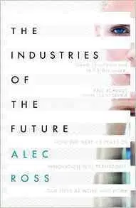 Ekonómia, manažment - ostatné The Industries of the Future - Alec Ross