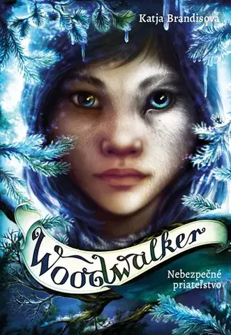 Fantasy, upíri Woodwalker: Nebezpečné priateľstvo - Katja Brandisová