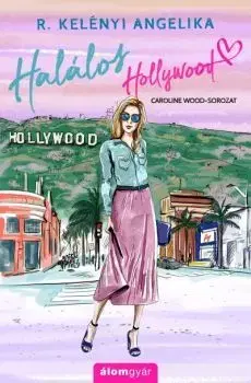 Romantická beletria Halálos Hollywood - Caroline Wood-sorozat - Angelika R. Kelényi