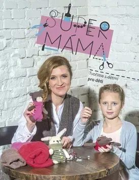 Ručné práce - ostatné Supermáma - Jana Svobodová
