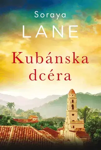 Romantická beletria Kubánska dcéra - Soraya Lane