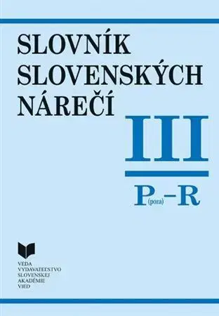 Slovníky Slovník slovenských nárečí III. /P - R/ - Katarína Balleková