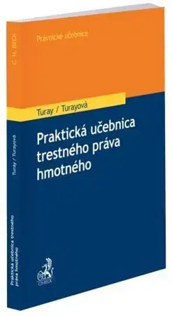 Trestné právo Praktická učebnica trestného práva hmotného - Lukáš Turay,Yvetta Turayová