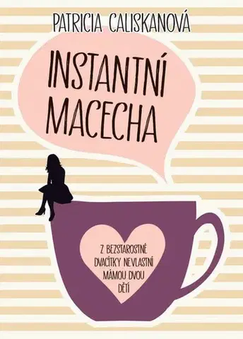 Romantická beletria Instantní macecha - Patricia Caliskanová