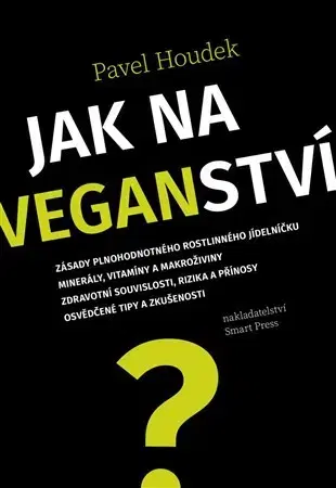 Zdravá výživa, diéty, chudnutie Jak na veganství - Pavel Houdek