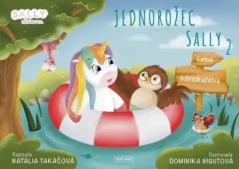 Rozprávky pre malé deti Jednorožec Sally 2: Letné dobrodružstvá - Natália Takáčová,Dominika Nigutová