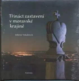 Architektúra Třináct zastavení v moravské krajině - Milena Valušková