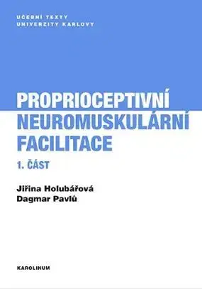 Medicína Proprioceptivní neuromuskulární facilitace 1. část - Jiřina Holubářová,Dagmar Pavlů