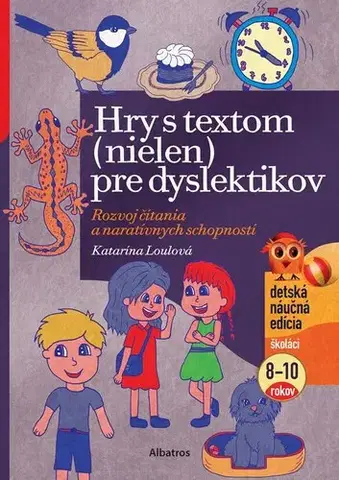 Pedagogika, vzdelávanie, vyučovanie Hry s textom (nielen) pre dyslektikov - Katarína Loulová,Barbora Hajduová